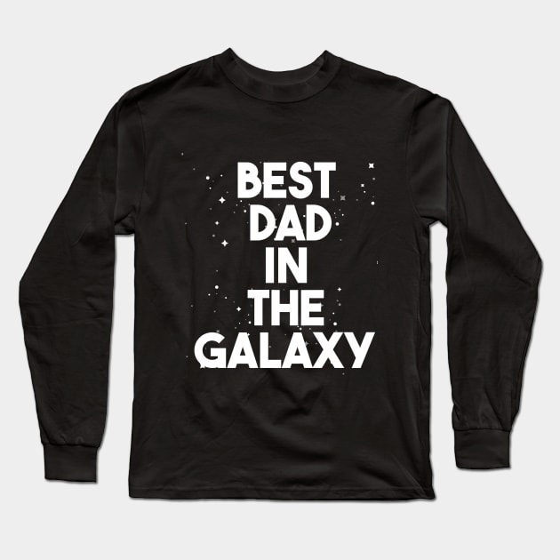 BEST DAD IN THE GALAXY Long Sleeve T-Shirt by GOG designs